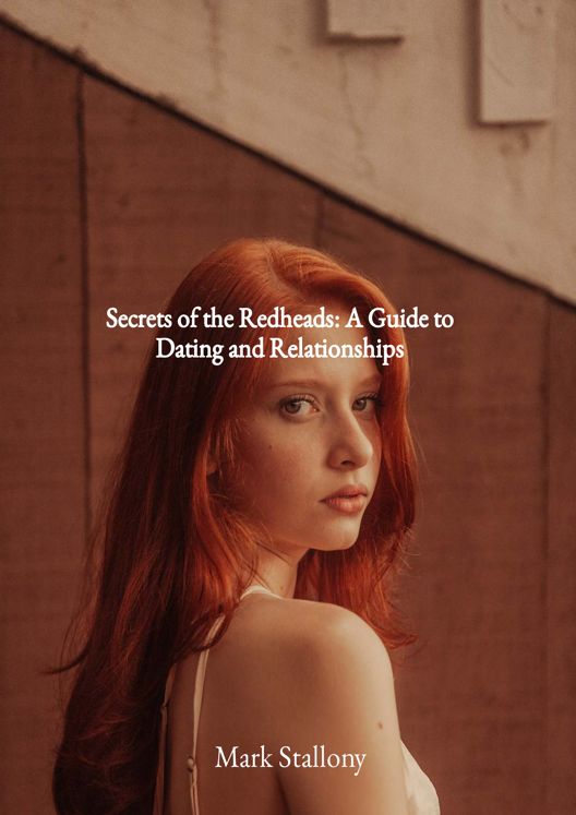 Secrets Of The Redheads A Guide To Dating And Relationships